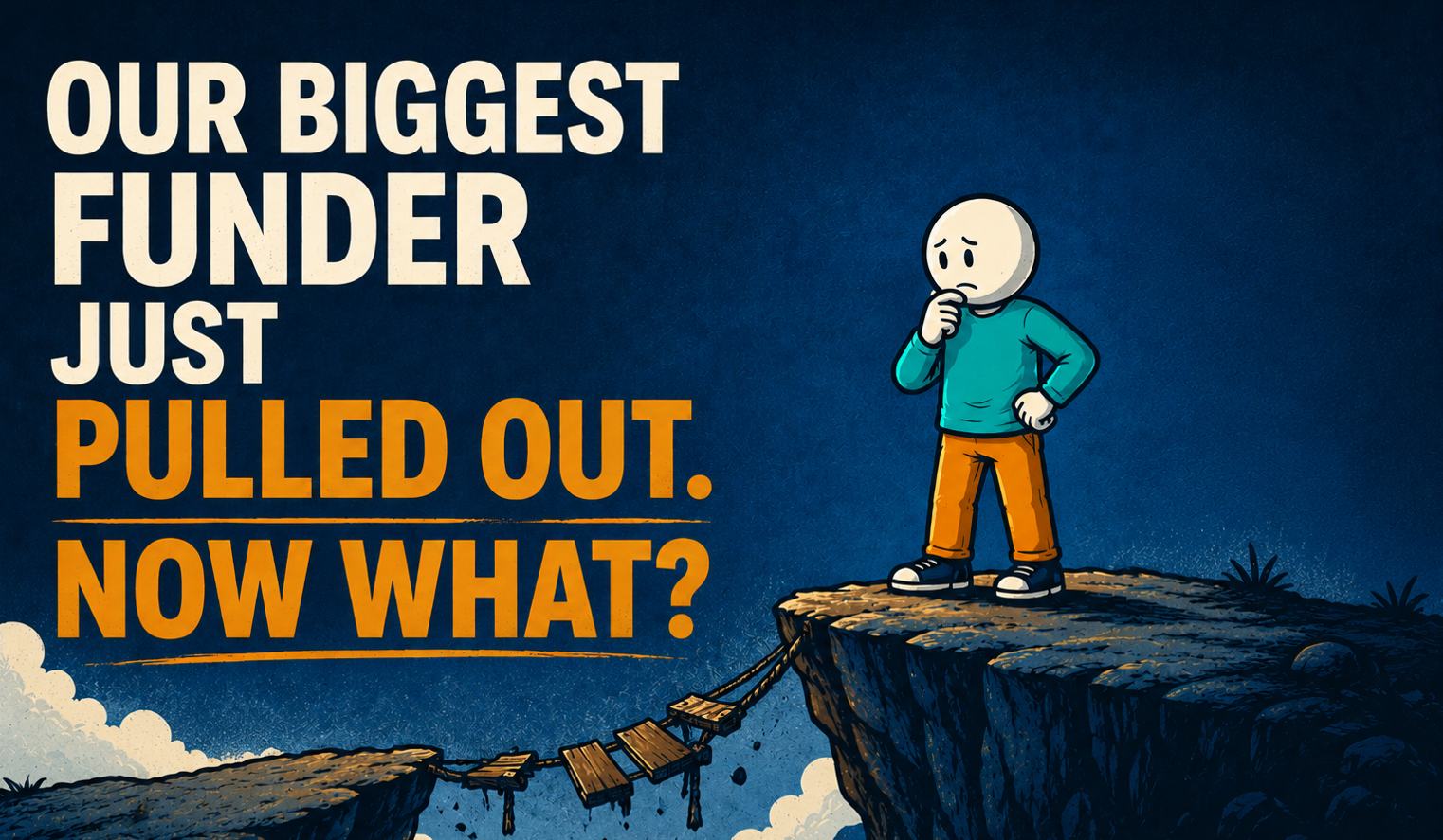 Our biggest funder just pulled out. Now what?